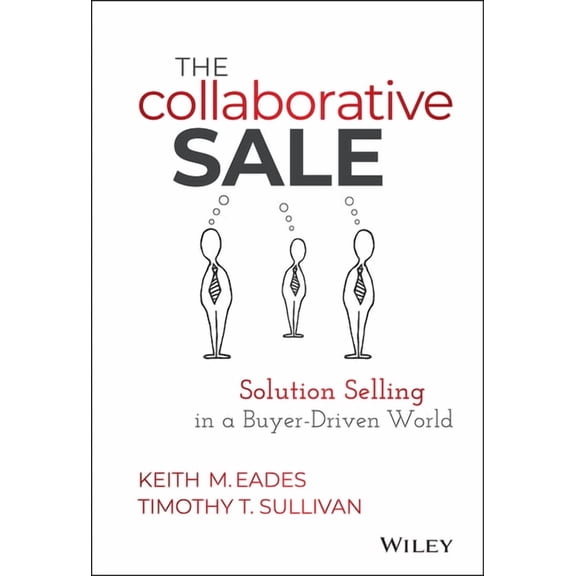 The Collaborative Sale: Solution Selling in a Buyer Driven World, (Hardcover)