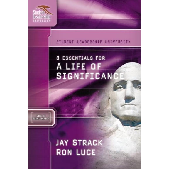 Student Leadership University Study Guid The 8 Essentials for a Life of Significance, (Paperback)