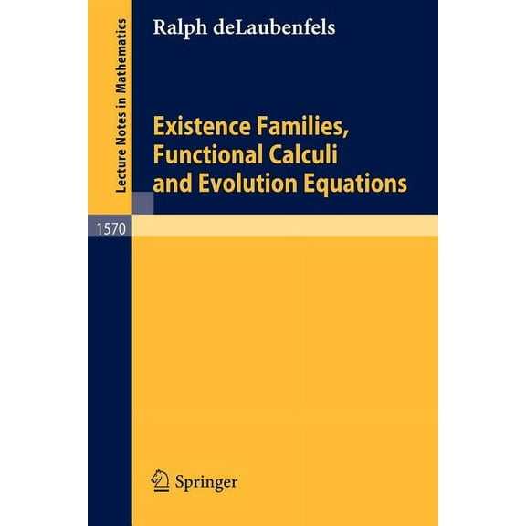 Lecture Notes in Mathematics Existence Families, Functional Calculi and Evolution Equations, Book 1570, (Paperback)
