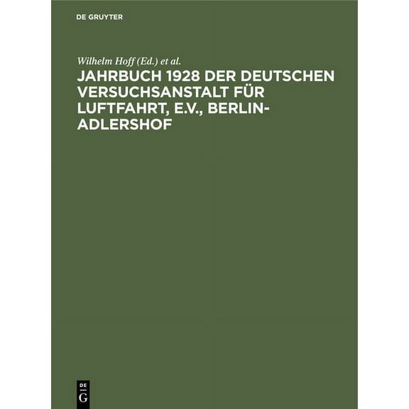 Jahrbuch 1928 Der Deutschen Versuchsanstalt Für Luftfahrt, E.V., Berlin-Adlershof, (Hardcover)