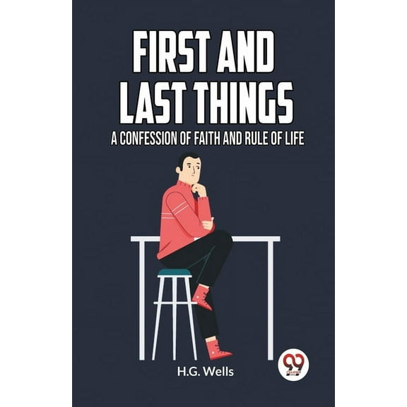 First and Last Things a Confession of Faith and Rule of Life, (Paperback)