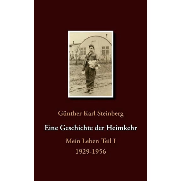 Eine Geschichte der Heimkehr: Mein Leben Teil I 1929-1956, (Paperback)