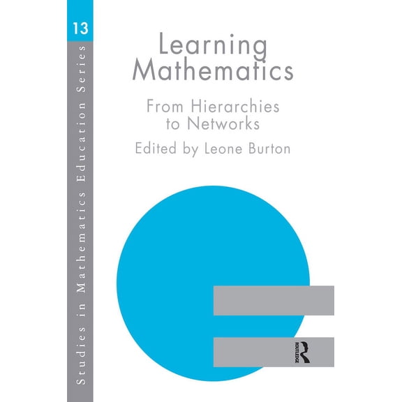 Studies in Mathematics Education Learning Mathematics: From Hierarchies to Networks, Book 13, (Paperback)