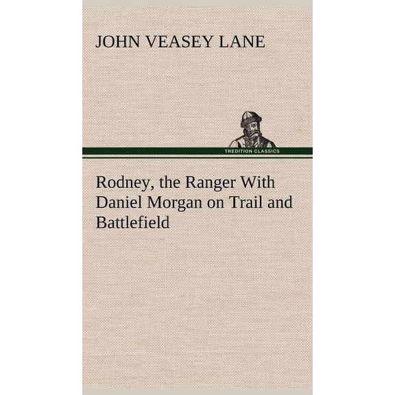 Rodney, the Ranger With Daniel Morgan on Trail and Battlefield (Hardcover)