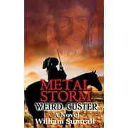 Metal Storm : Weird Custer: A Novel