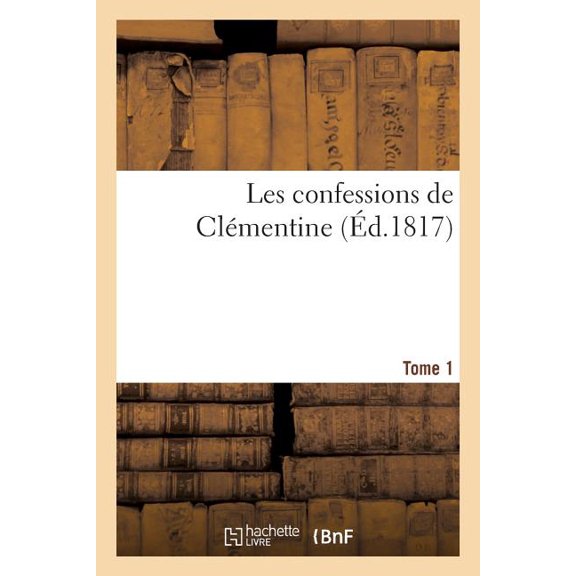 Litterature: Les Confessions de Clémentine. Tome 1 (Paperback)