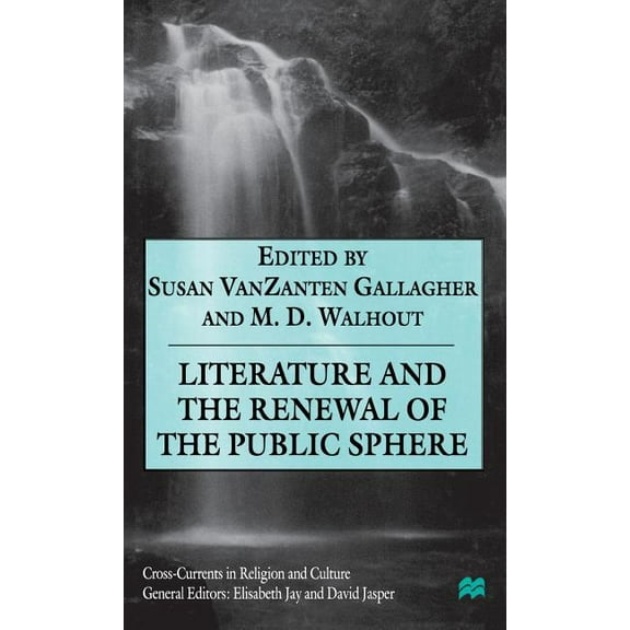 Cross Currents in Religion and Culture Literature and the Renewal of the Public Sphere, (Hardcover)
