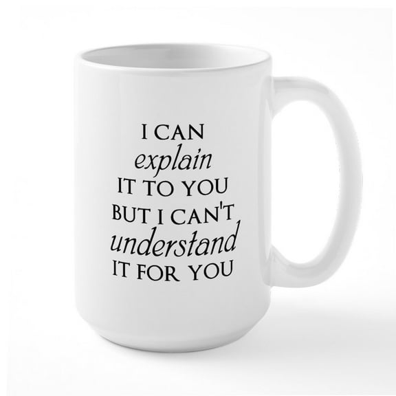 CafePress - I Can Explain It To You But... Mugs - 15 oz Ceramic Large White Novelty Mug