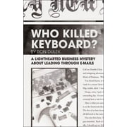 Who Killed Keyboard?: A Lighthearted Business Mystery about Leading Through E-Mails [Paperback - Used]