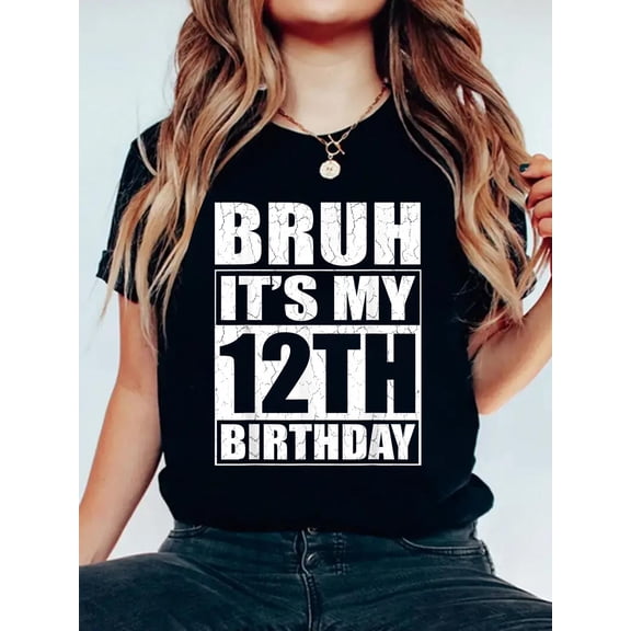 Bruh It's My 12th Birthday I'm 12 Year Old Birthday Gift T-Shirt Graphic Tee summer Tops For Women Round Neck Fashion Cotton shirts