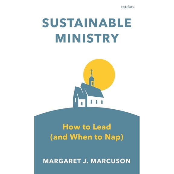 Sustainable Ministry: How to Lead (and When to Nap), (Paperback)