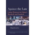 thumbnail image 2 of Against the Law Labor Protests in China's Rustbelt And Sunbelt, 2 of 3