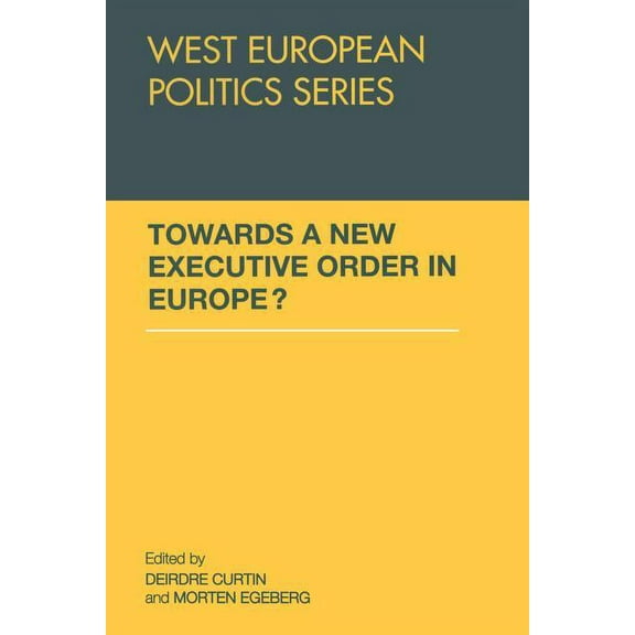 West European Politics Towards A New Executive Order In Europe?, (Paperback)