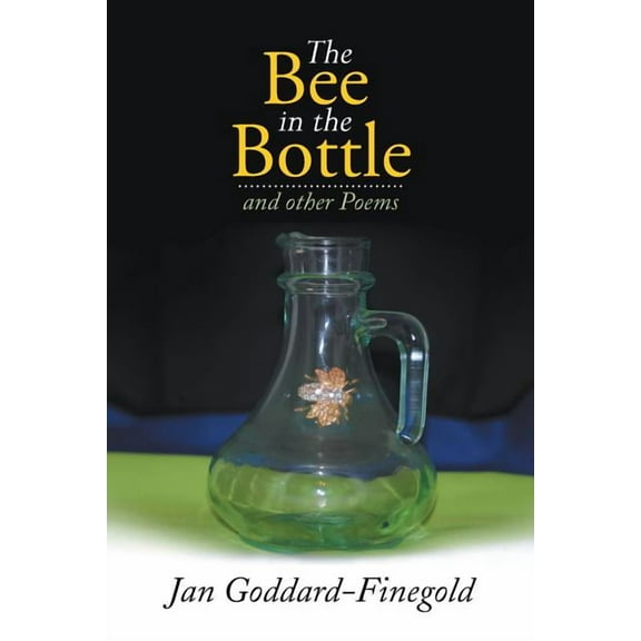 Bee in the Bottle : And Other Poems