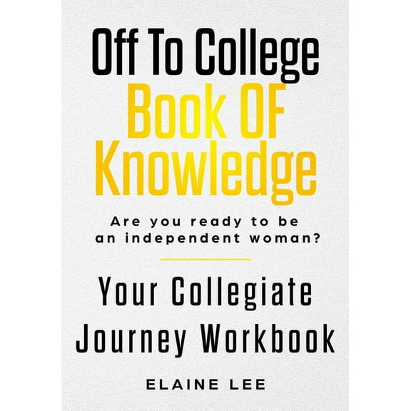 Off To College Book Of Knowledge: Are you ready to be an independent woman? (Paperback)