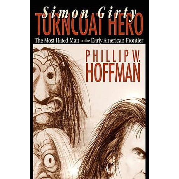 Simon Girty: Turncoat Hero Hardcover