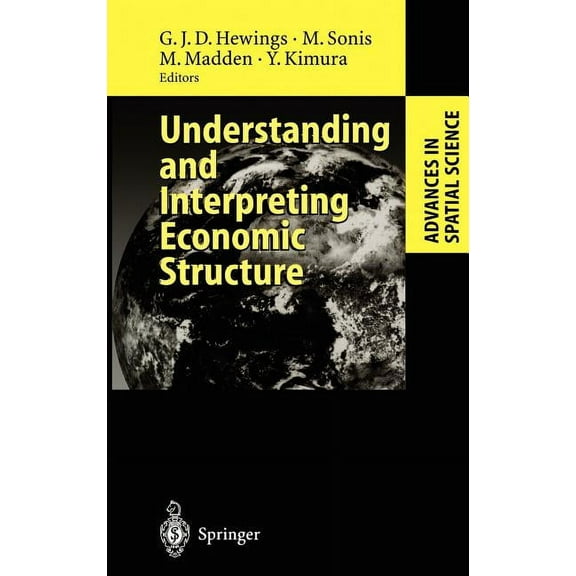 Advances in Spatial Science Understanding and Interpreting Economic Structure, (Hardcover)