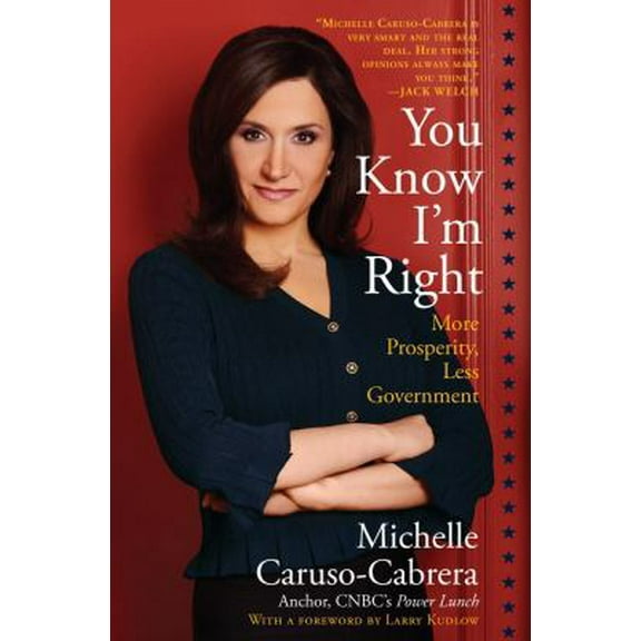 Pre-Owned You Know I'm Right: More Prosperity, Less Government (Hardcover) 1439193223 9781439193228