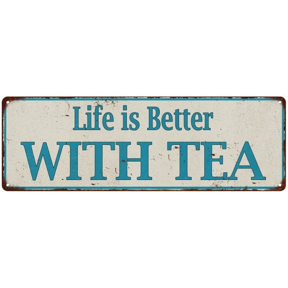 Life is Better WITH TEA Vintage Look Metal Sign 6x18 106180061022