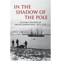 In the Shadow of the Pole: An Early History of Arctic Expeditions, 1871-1912 (Paperback)
