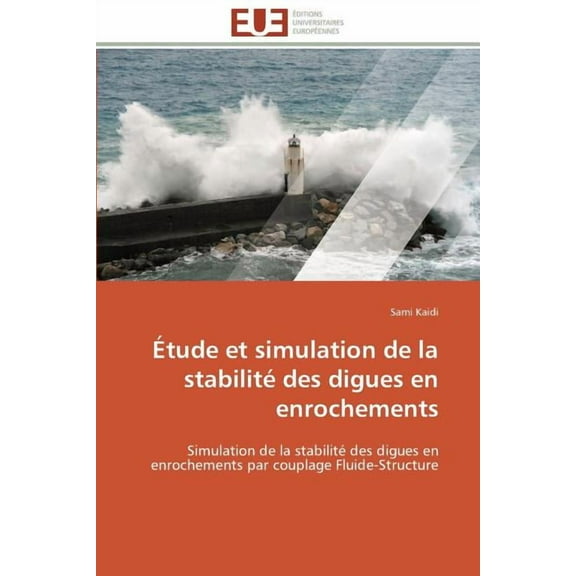 Omn.Univ.Europ. Ãtude Et Simulation de la Stabilité Des Digues En Enrochements, (Paperback)