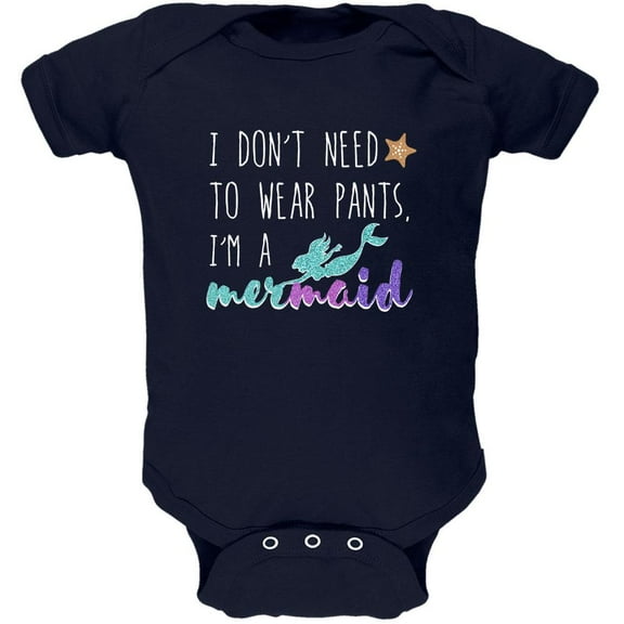 Mermaids Don't Need to Wear Pants Soft Baby One Piece Navy 0-3 M
