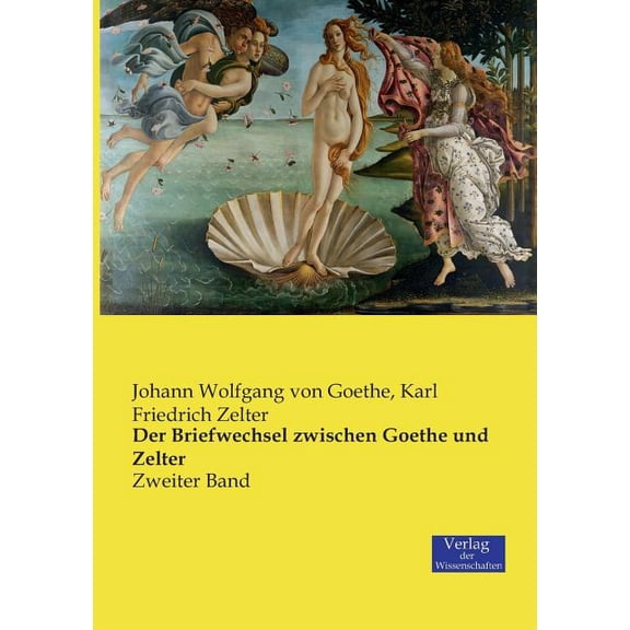 Der Briefwechsel zwischen Goethe und Zelter: Zweiter Band, (Paperback)