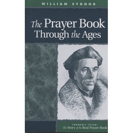The Prayer Book Through the Ages: A Revised Edition of the Story of the Real Prayer Book (Paperback)