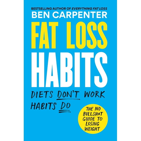 Pre-Owned Fat Loss Habits: The No Bullsh*t Guide to Losing Weight (Paperback) 1538768658 9781538768655