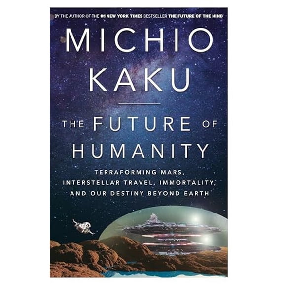 Pre-Owned The Future of Humanity: Terraforming Mars, Interstellar Travel, Immortality, and Our Destiny Beyond Earth (Hardcover) 0385542763 9780385542760