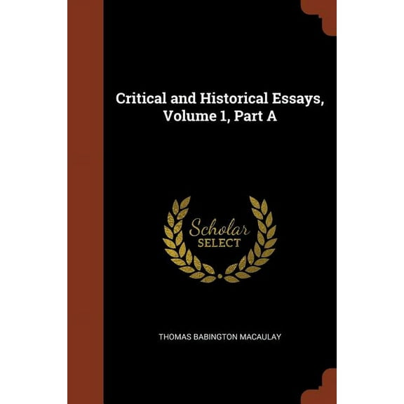Critical and Historical Essays, Volume 1, Part A (Paperback)