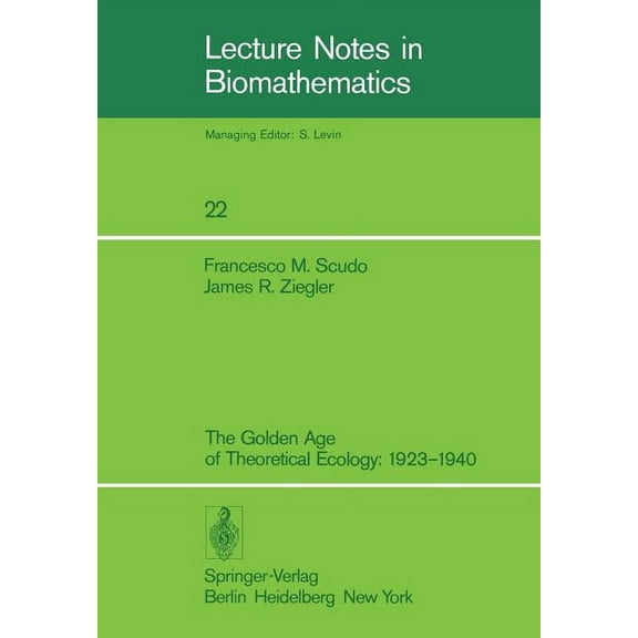 Lecture Notes in Biomathematics The Golden Age of Theoretical Ecology: 1923-1940, Book 22, (Paperback)