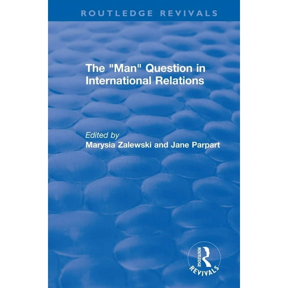 Routledge Revivals The "Man" Question in International Relations, (Paperback)