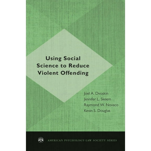 American Psychology-Law Society Using Social Science to Reduce Violent Offending, (Hardcover)