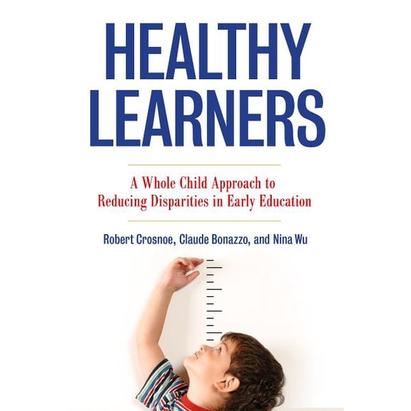Early Childhood Education: Healthy Learners: A Whole Child Approach to Reducing Disparities in Early Education (Paperback)