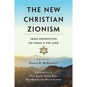 The New Christian Zionism: Fresh Perspectives on Israel and the Land [Paperback - Used]