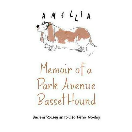 Memoir of a Park Avenue Basset Hound: How a South Jersey Hound Found True Love on the Upper East Side