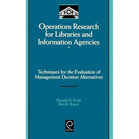 Pre-Owned Library and Information Science Operations Research for Libraries and Information Agencies: Techniques for the Evaluation of Management Decision Alterna, Book 91, (Hardcover)