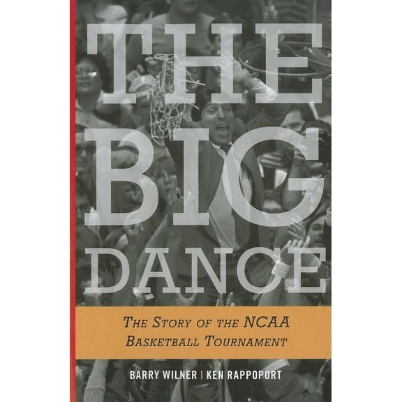 The Big Dance : The Story of the NCAA Basketball Tournament (Paperback)
