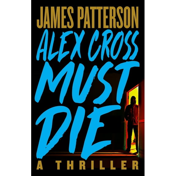 Pre-Owned Alex Cross Must Die: A Thriller (Hardcover) 0316402486 9780316402484