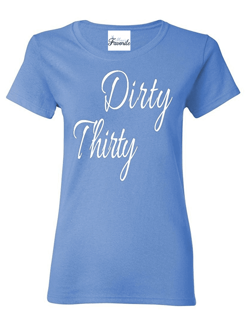 Mom's Favorite - Womens Birthday Gift Dirty Thirty Short Sleeve T-Shirt ...