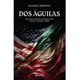 thumbnail image 1 of Libro Dos Aguilas Tapa Blanda, Autor Ricardo Scheffield, Editorial Planeta Mexico, 1 of 2