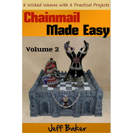 Chainmail Made Easy: 8 Wicked Weaves with 8 Practical Projects - (Best Wire For Chainmail)