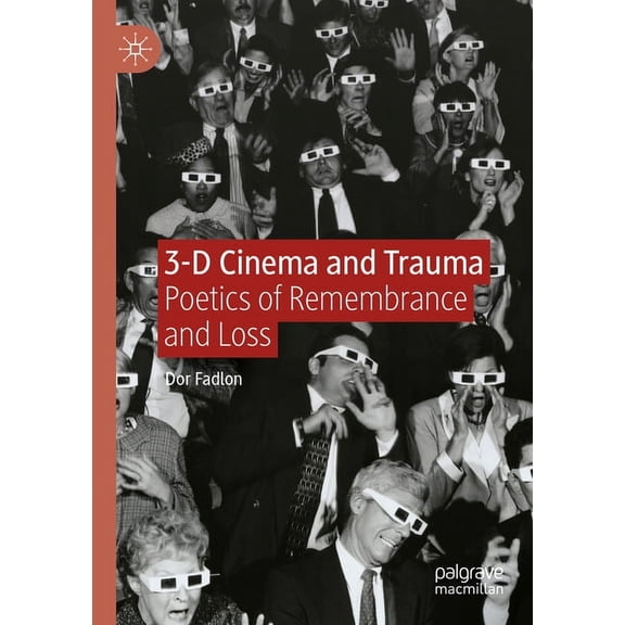 3-D Cinema and Trauma: Poetics of Remembrance and Loss, (Paperback)