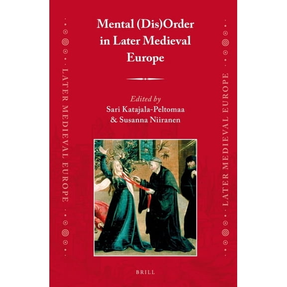 Later Medieval Europe Mental (Dis)Order in Later Medieval Europe, Book 12, (Hardcover)