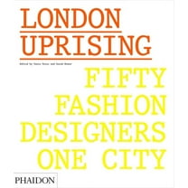 London Uprising: Fifty Fashion Designers, One City, (Hardcover)