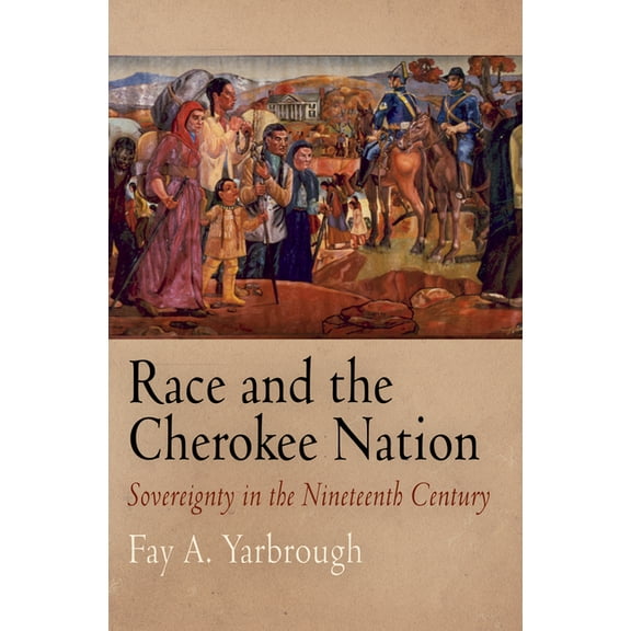 Race and the Cherokee Nation: Sovereignty in the Nineteenth Century, (Hardcover)