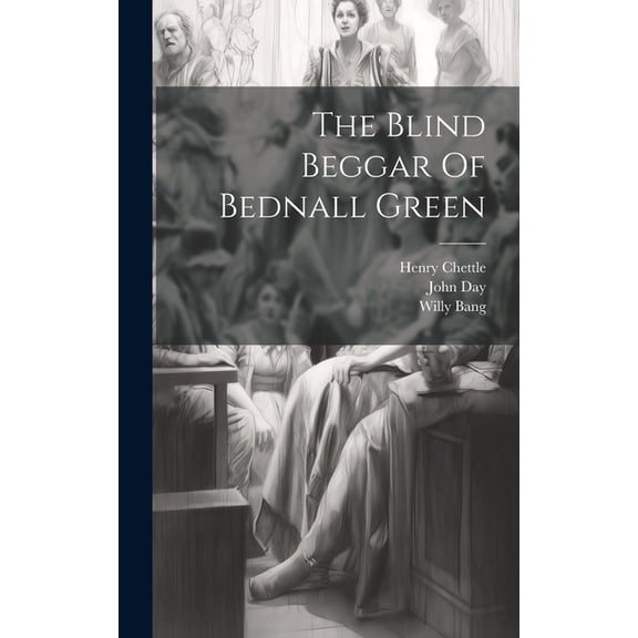 The Blind Beggar Of Bednall Green (Hardcover)