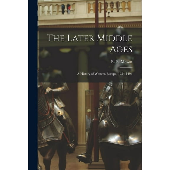 The Later Middle Ages : a History of Western Europe, 1254-1494 (Paperback)