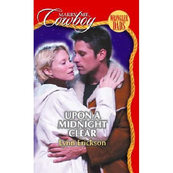 Pre-Owned Upon a Midnight Clear (Marry Me, Cowboy: Wrangler Dads #4) (Unknown) 0373653131 9780373653133